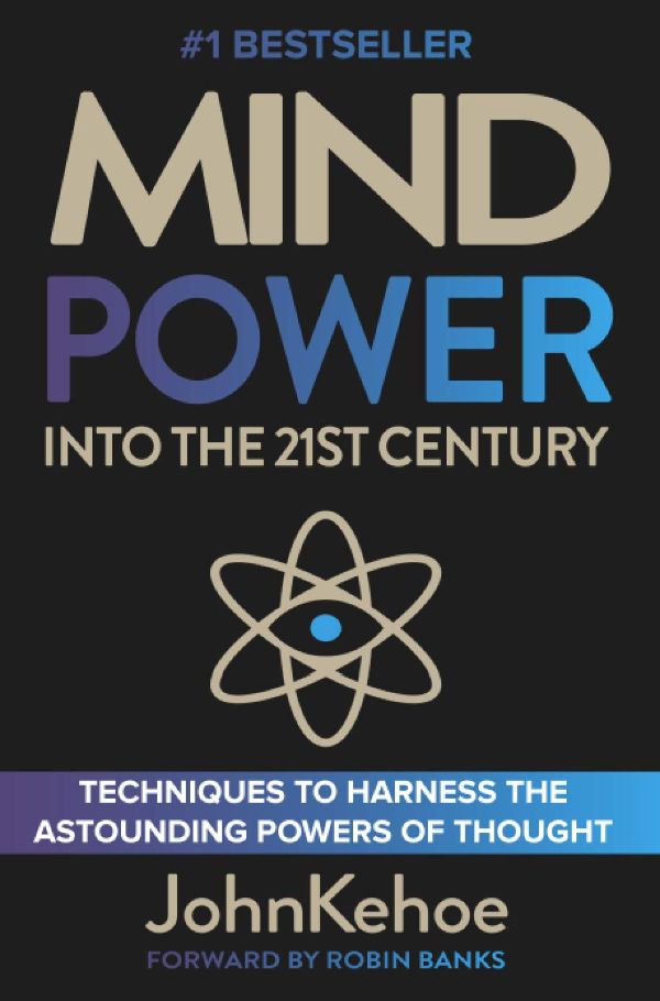 Mind Power Into the 21st Century by John Kehoe